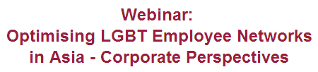 Poster of Webinar on Optimising LGBT Employee Networks in Asia – Corporate Perspectives
