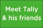 Meet tally & his friends
